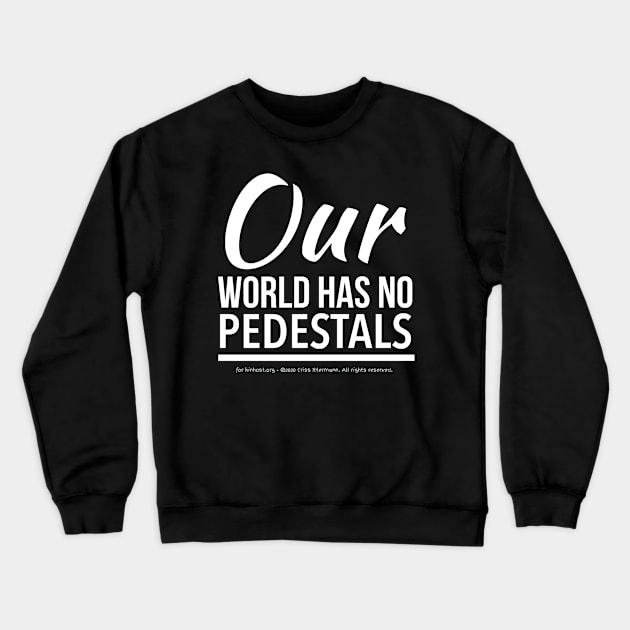 No Pedestals - white text Crewneck Sweatshirt by Kinhost Pluralwear